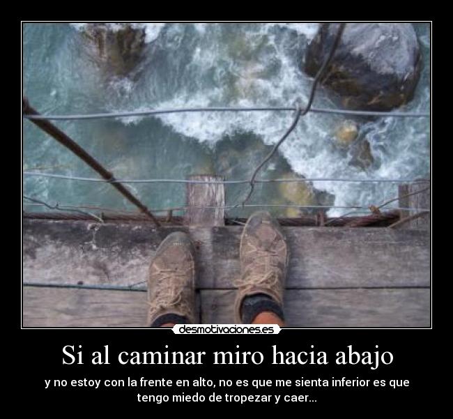 Si al caminar miro hacia abajo -