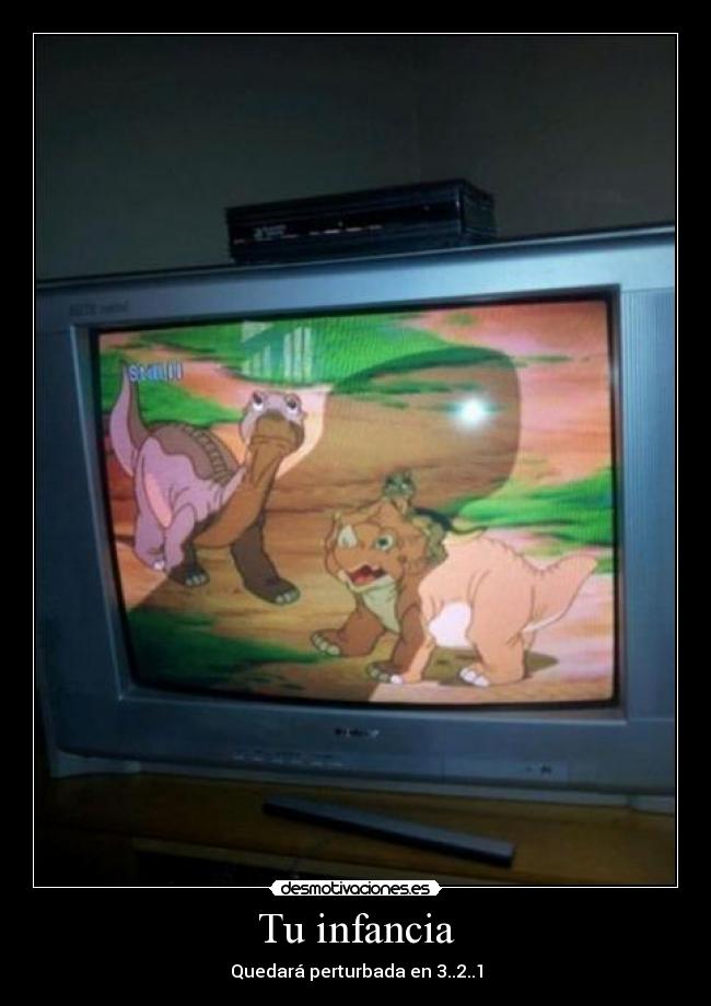 Tu infancia - Quedará perturbada en 3..2..1
