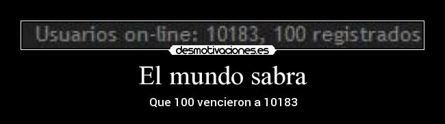 El mundo sabra - Que 100 vencieron a 10183