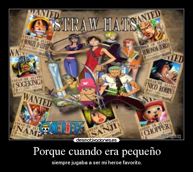 Porque cuando era pequeño - siempre jugaba a ser mi heroe favorito.