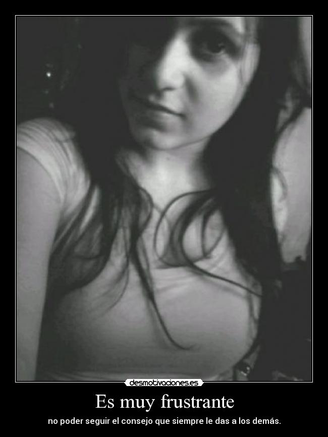 Es muy frustrante - 
