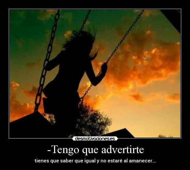 -Tengo que advertirte -
