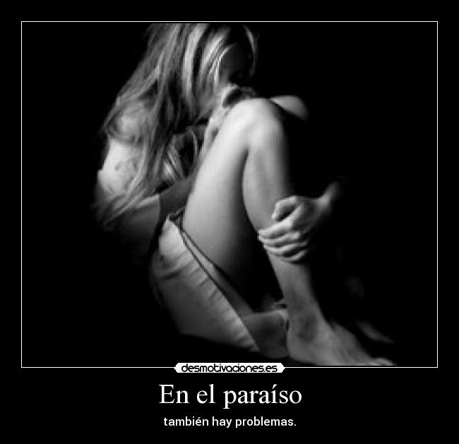 En el paraíso - también hay problemas.
