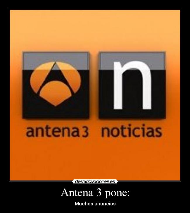 Antena 3 pone: -