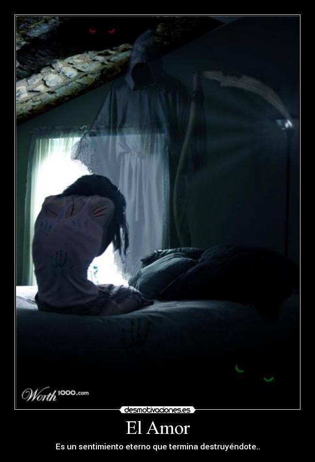 El Amor - Es un sentimiento eterno que termina destruyéndote..