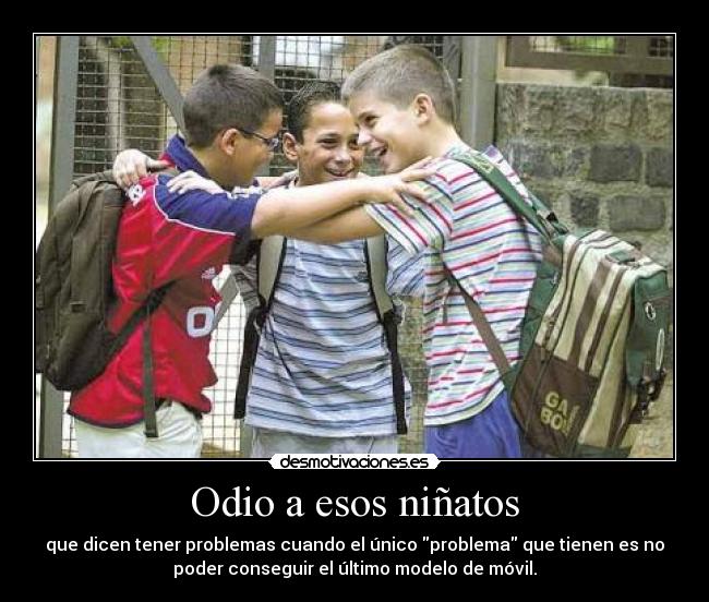 Odio a esos niñatos -