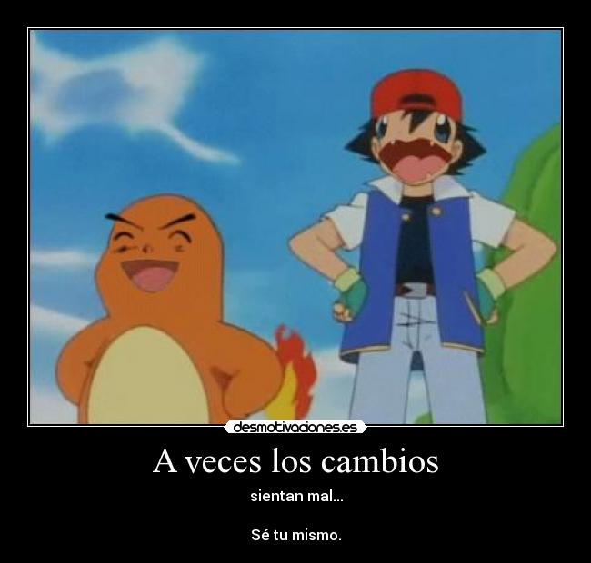 A veces los cambios -