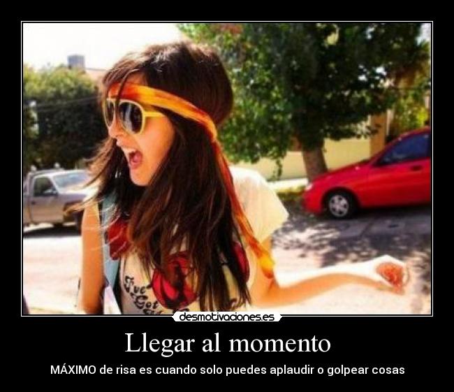 Llegar al momento - 