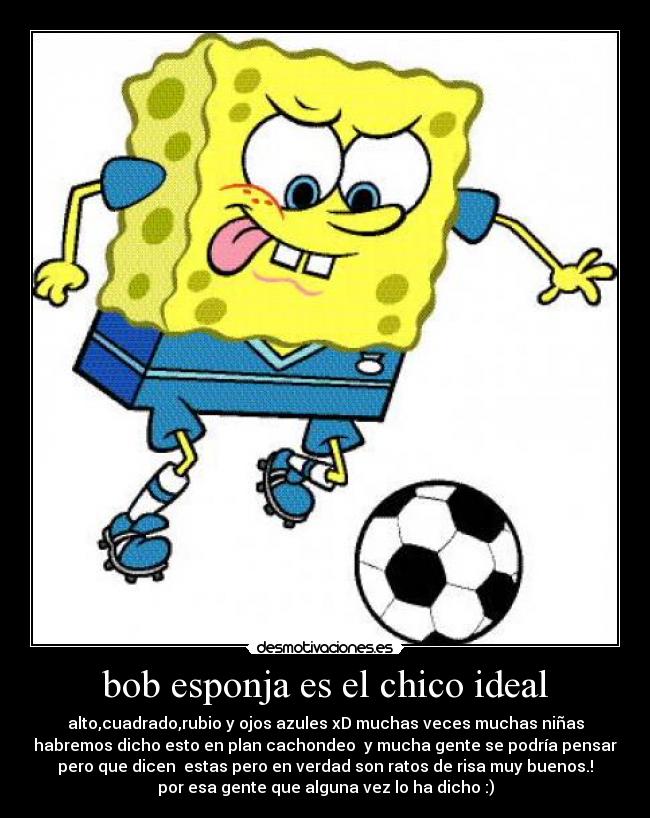 carteles bob esponja chico ideal desmotivaciones