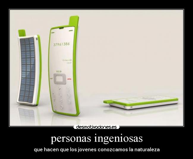 personas ingeniosas - que hacen que los jovenes conozcamos la naturaleza