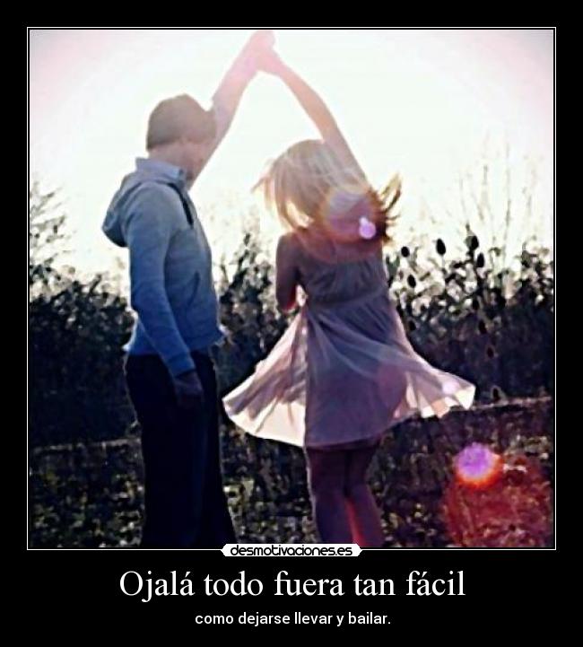 Ojalá todo fuera tan fácil -