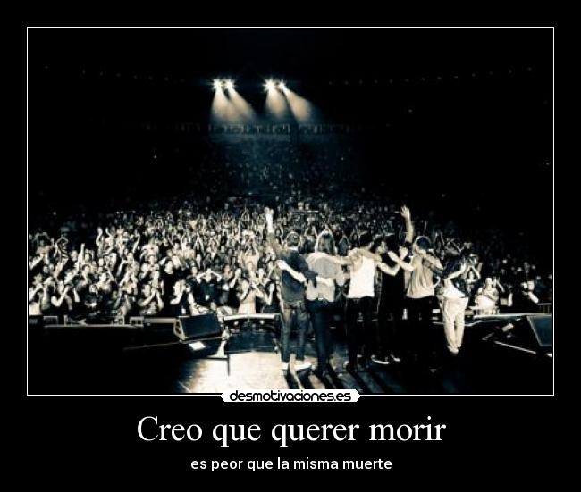 Creo que querer morir -