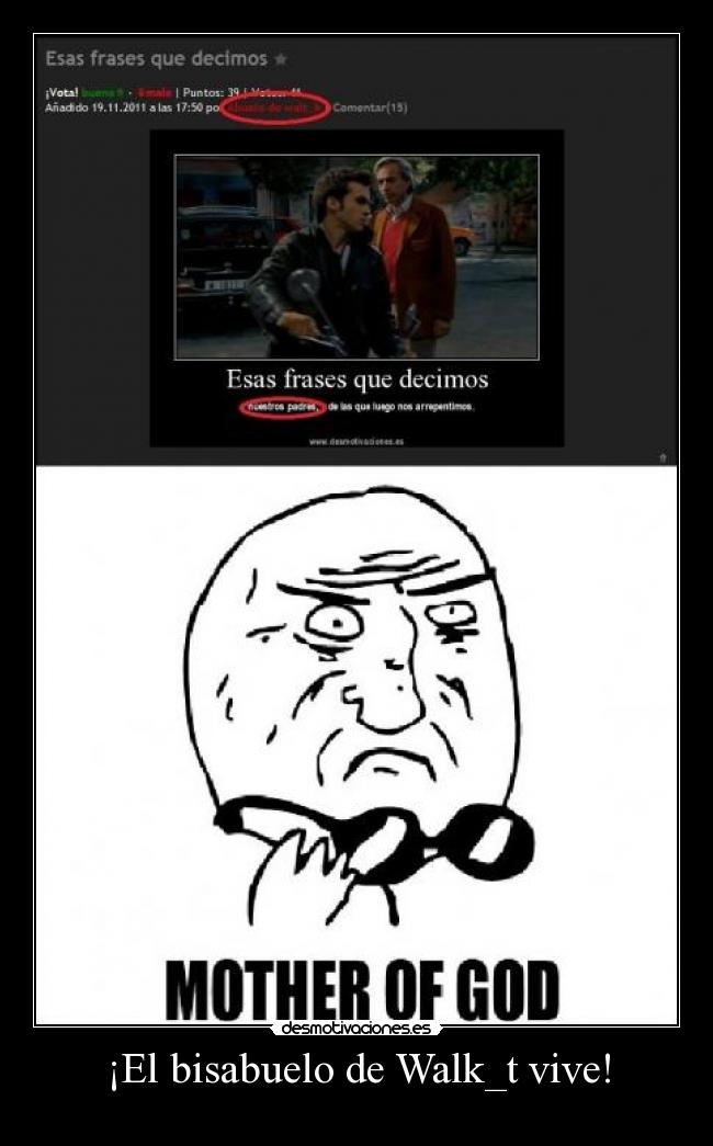 ¡El bisabuelo de Walk_t vive! -
