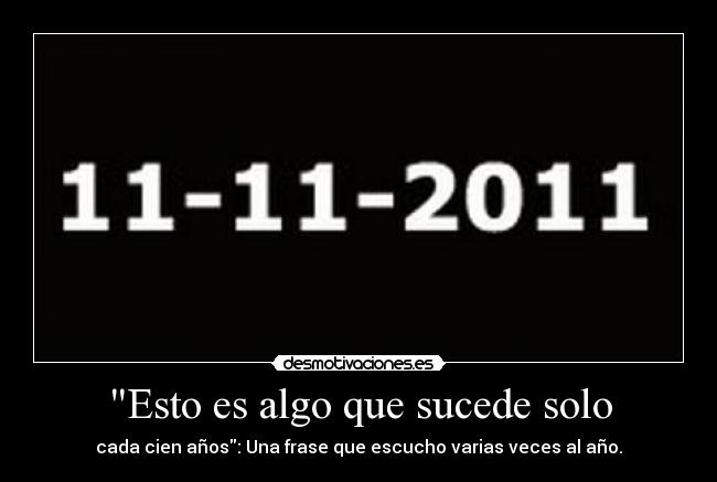 Esto es algo que sucede solo - 