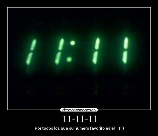 11-11-11 - Por todos los que su numero favorito es el 11 ;)