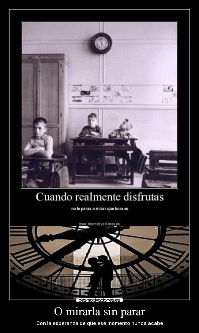 O mirarla sin parar - Con la esperanza de que ese momento nunca acabe