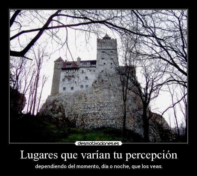 Lugares que varían tu percepción - dependiendo del momento, día o noche, que los veas.