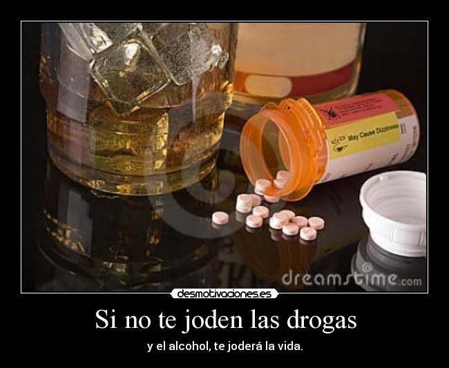 Si no te joden las drogas - 