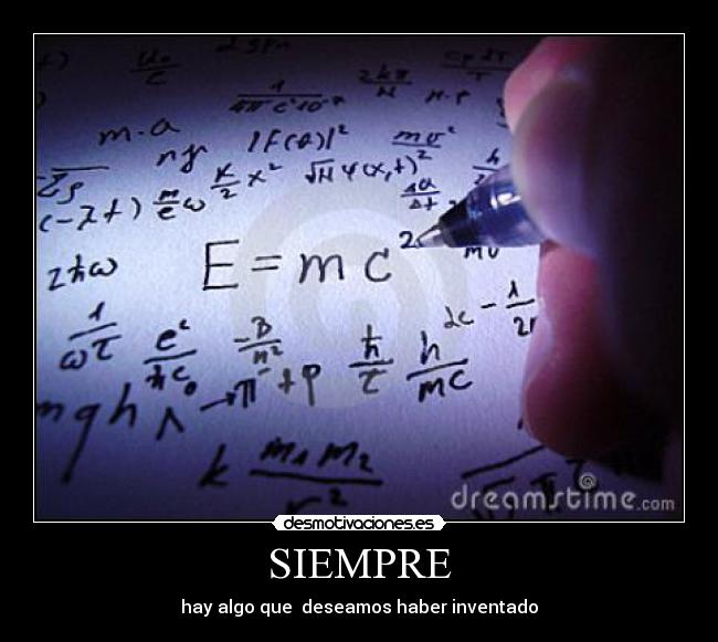 SIEMPRE - hay algo que deseamos haber inventado