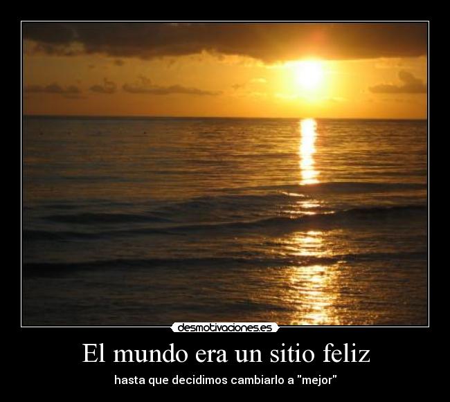 El mundo era un sitio feliz -