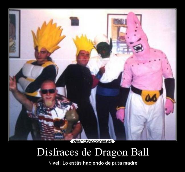 Disfraces de Dragon Ball - Nivel : Lo estás haciendo de puta madre