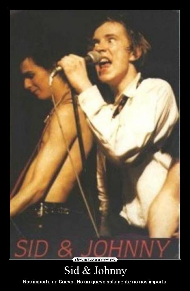 Sid & Johnny - Nos importa un Guevo , No un guevo solamente no nos importa.