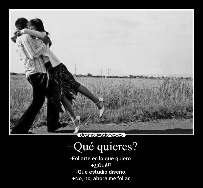 +Qué quieres? - 