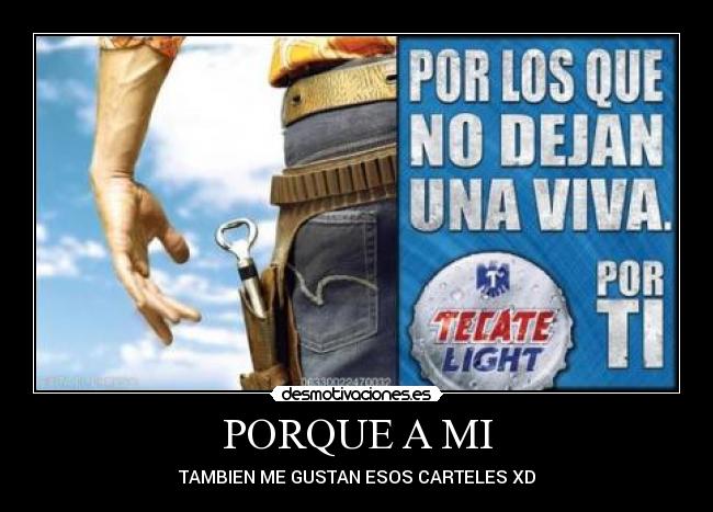 PORQUE A MI - TAMBIEN ME GUSTAN ESOS CARTELES XD