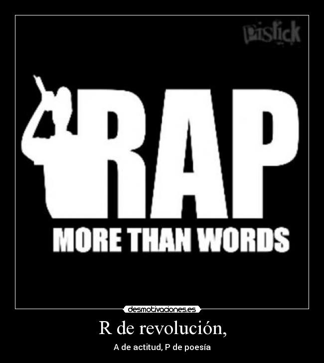 R de revolución, - A de actitud, P de poesía