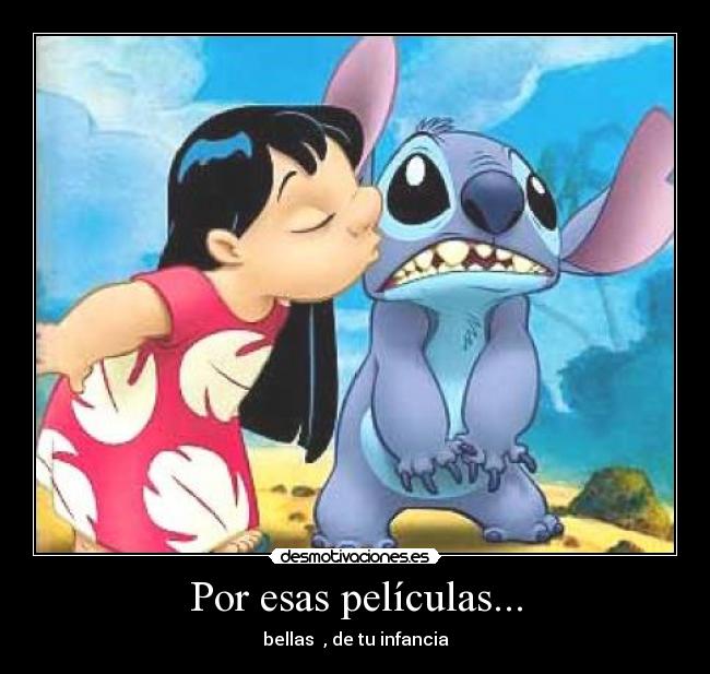 Por esas películas... - bellas , de tu infancia