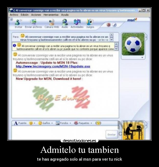 Admitelo tu tambien - te has agregado solo al msn para ver tu nick