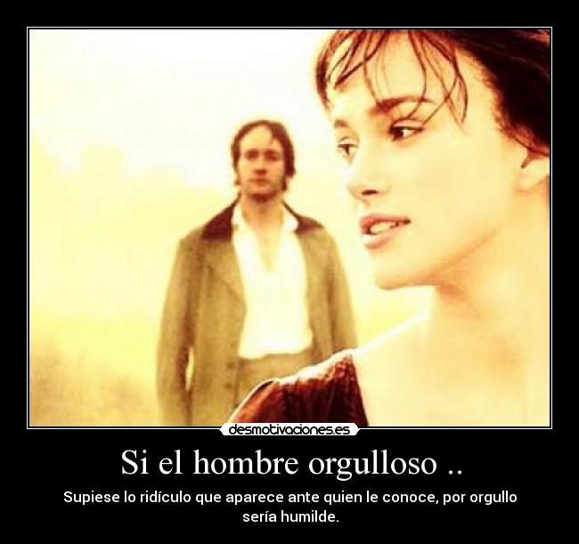 Si el hombre orgulloso .. Desmotivaciones Si el hombre orgulloso .. Desmotivaciones