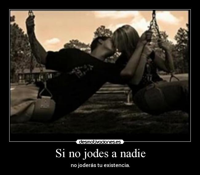 Si no jodes a nadie -