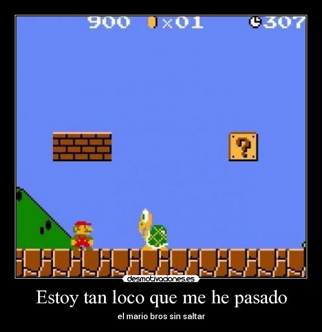 Estoy tan loco que me he pasado - el mario bros sin saltar