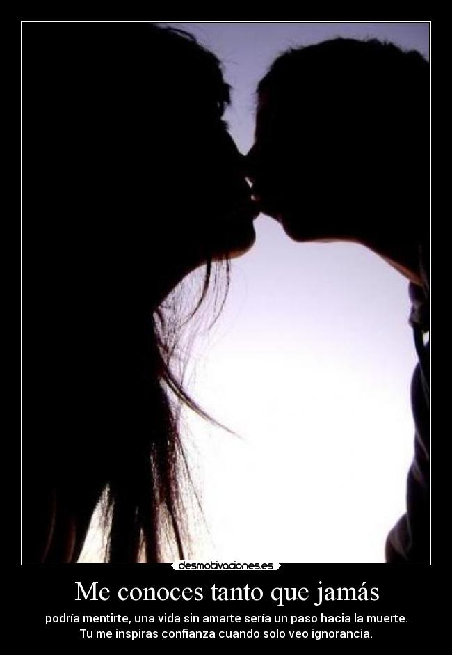 Me conoces tanto que jamás -