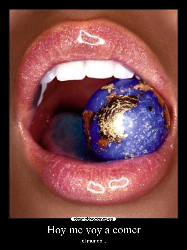 Hoy me voy a comer - el mundo...