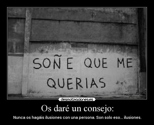 Os daré un consejo: -