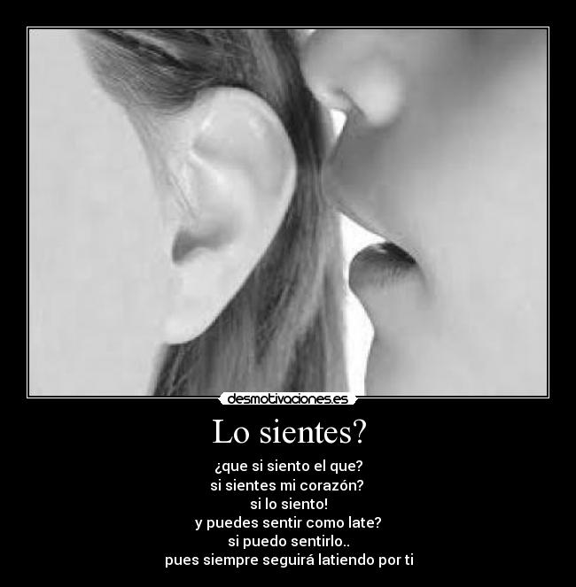Lo sientes? -