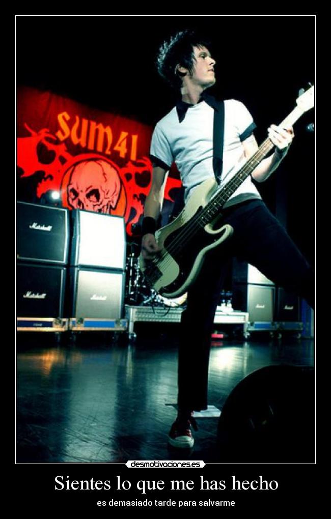Sientes lo que me has hecho -