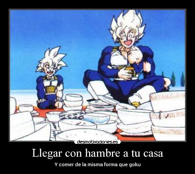 Llegar con hambre a tu casa - Y comer de la misma forma que goku