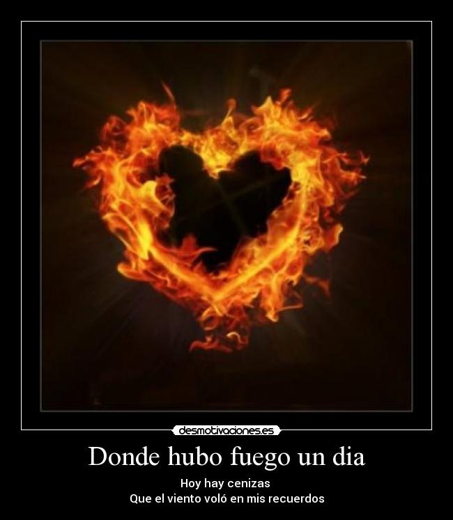 Donde hubo fuego un dia -