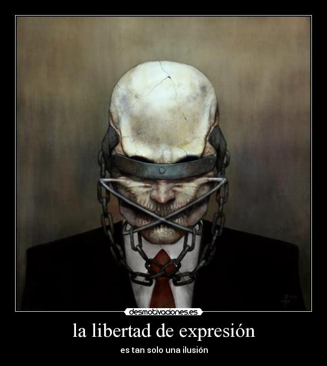 la libertad de expresión - es tan solo una ilusión