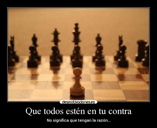 Que todos estén en tu contra -