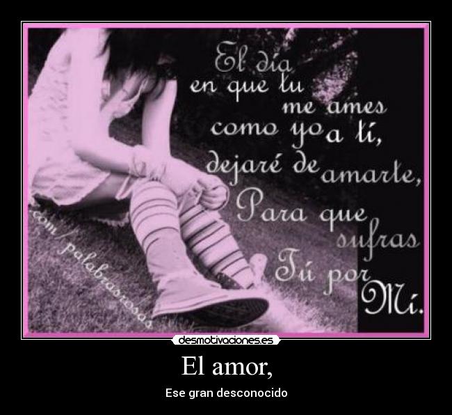 El amor, - Ese gran desconocido