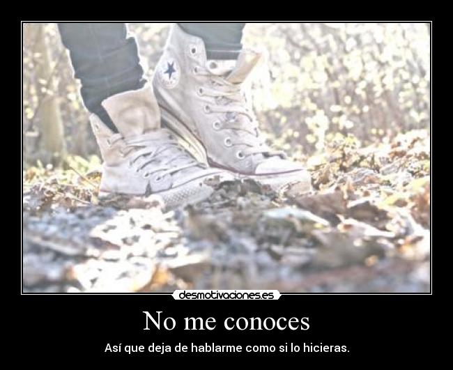 No me conoces -