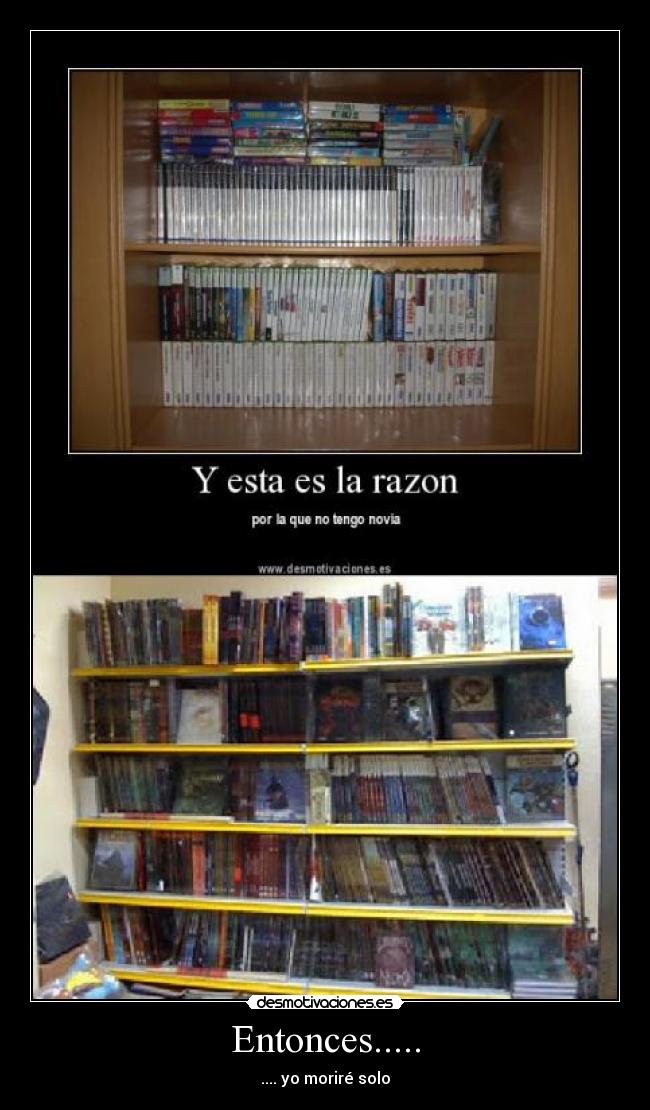 Entonces..... - .... yo moriré solo