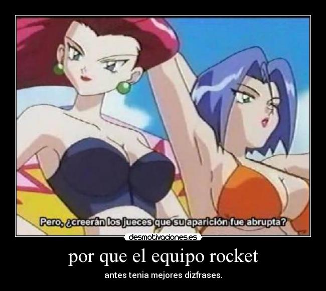 por que el equipo rocket - antes tenia mejores dizfrases.
