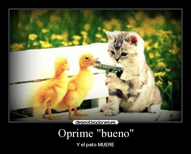 Oprime bueno - Y el pato MUERE