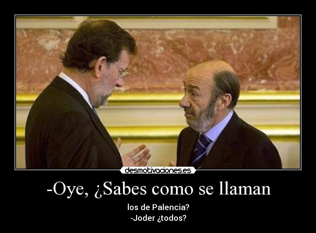 -Oye, ¿Sabes como se llaman -