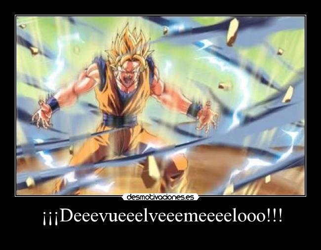 ¡¡¡Deeevueeelveeemeeeelooo!!! -